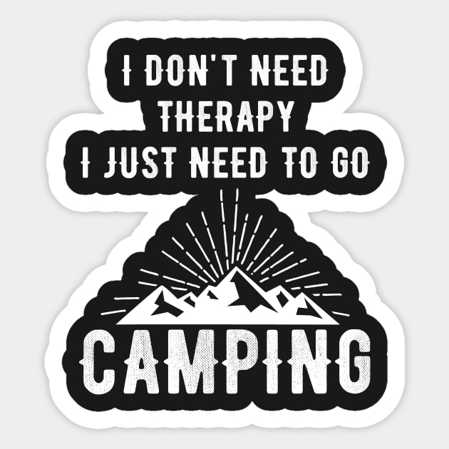 I don't need therapy I just need to go camping Sticker by captainmood